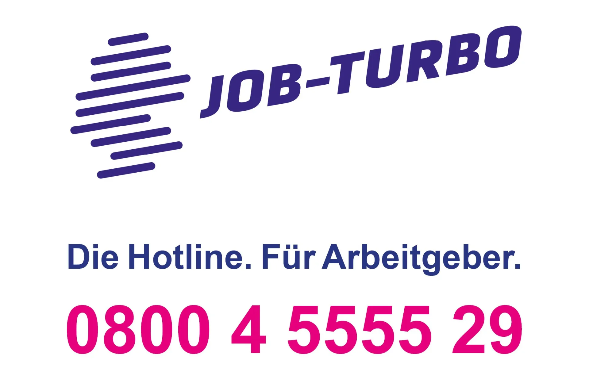 Job-Turbo. Die Hotline. Für Arbeitgeber. 0800 4 5555 29 
